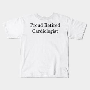 Proud Retired Cardiologist Kids T-Shirt